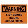 Signmission Safety Sign, OSHA WARNING, 10" Height, Rigid Plastic, Stop Before Incline Adjust Forks, Landscape OS-WS-P-1014-L-12416
